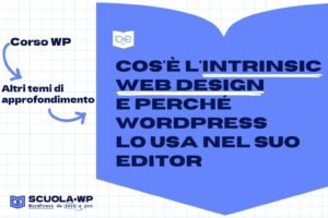 Cos'è l'Intrinsic Web Design e perché WordPress lo usa nel suo editor