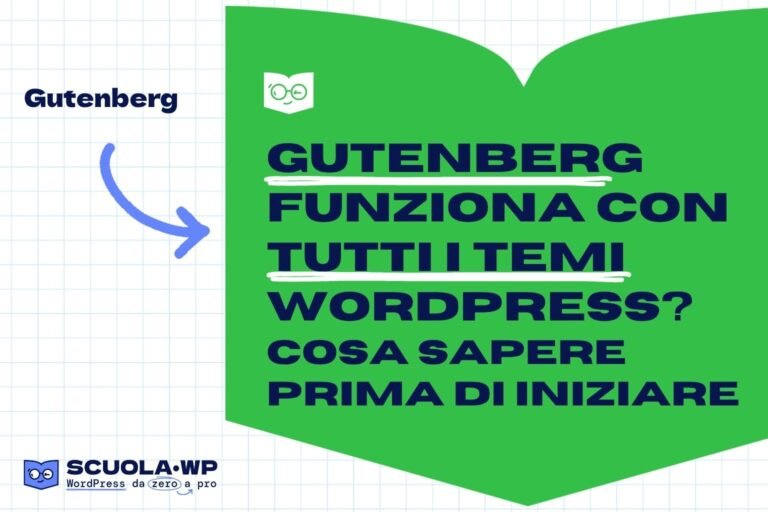 [Scuola WP] Gutenberg funziona con tutti i temi WordPress? Cosa sapere prima di iniziare