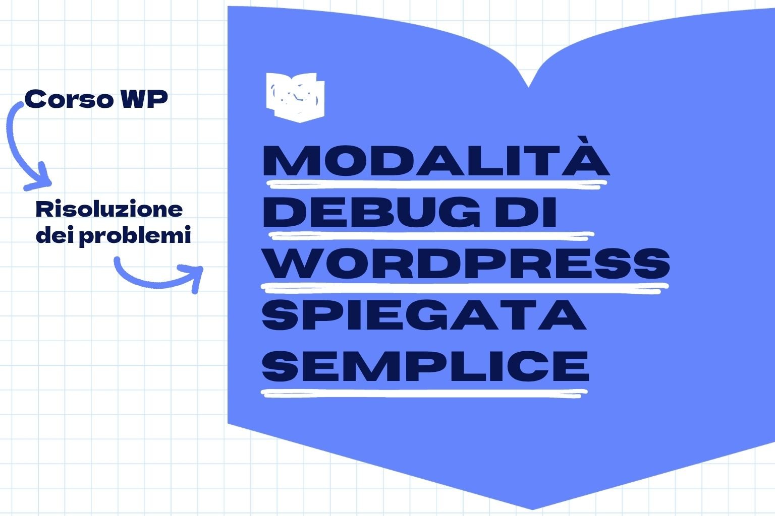 [Scuola WP] Modalità debug di WordPress spiegata semplice