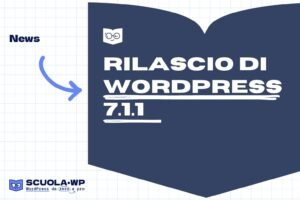 Rilascio di WordPress 7.1.1: versione di manutenzione e sicurezza